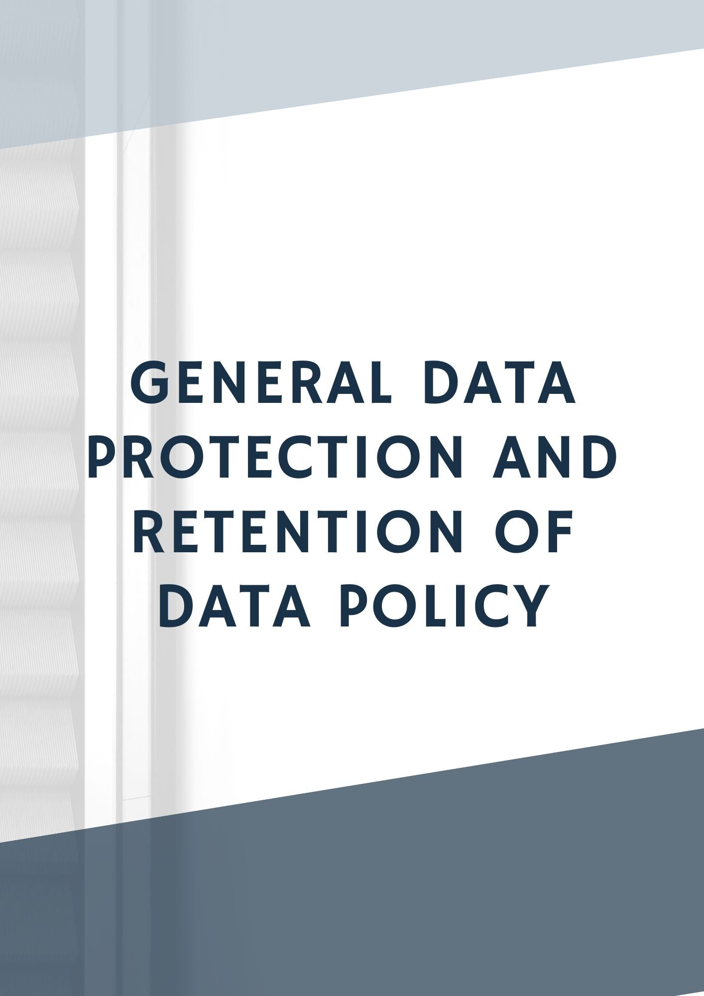 General Data Protection and Retention of Data Policy
