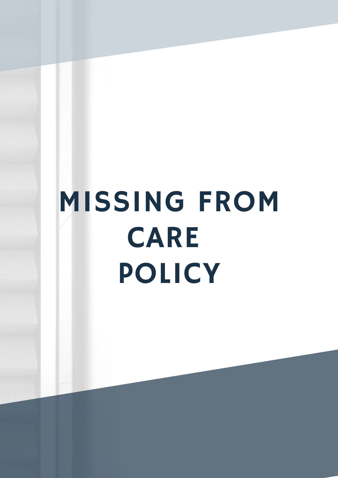 Missing from Care Policy